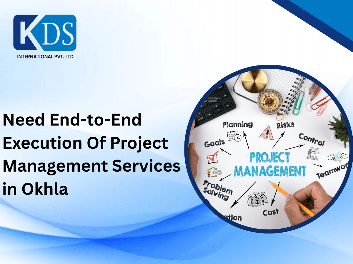 Need End-to-End Execution Of Project Management Services in Okhla?