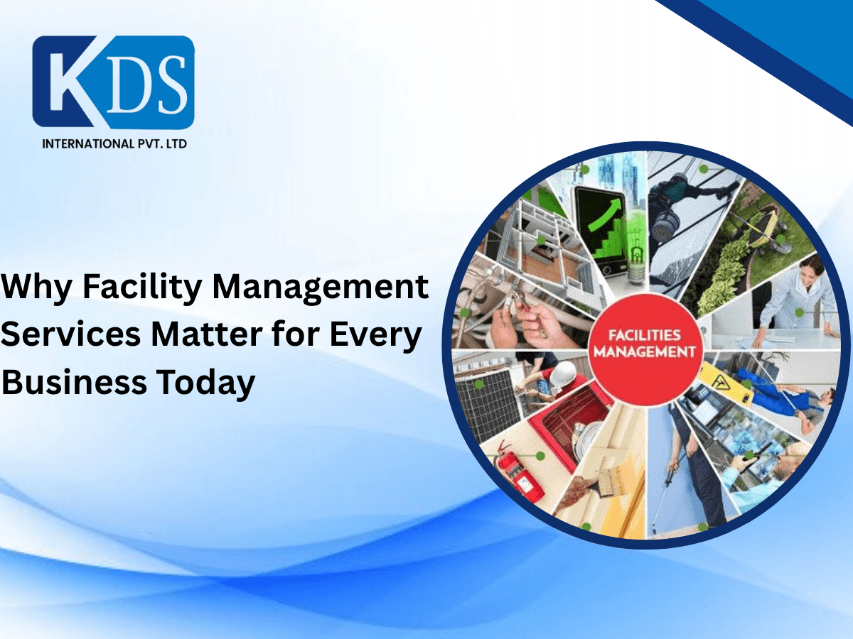 Why Facility Management Services Matter for Every Business Today
