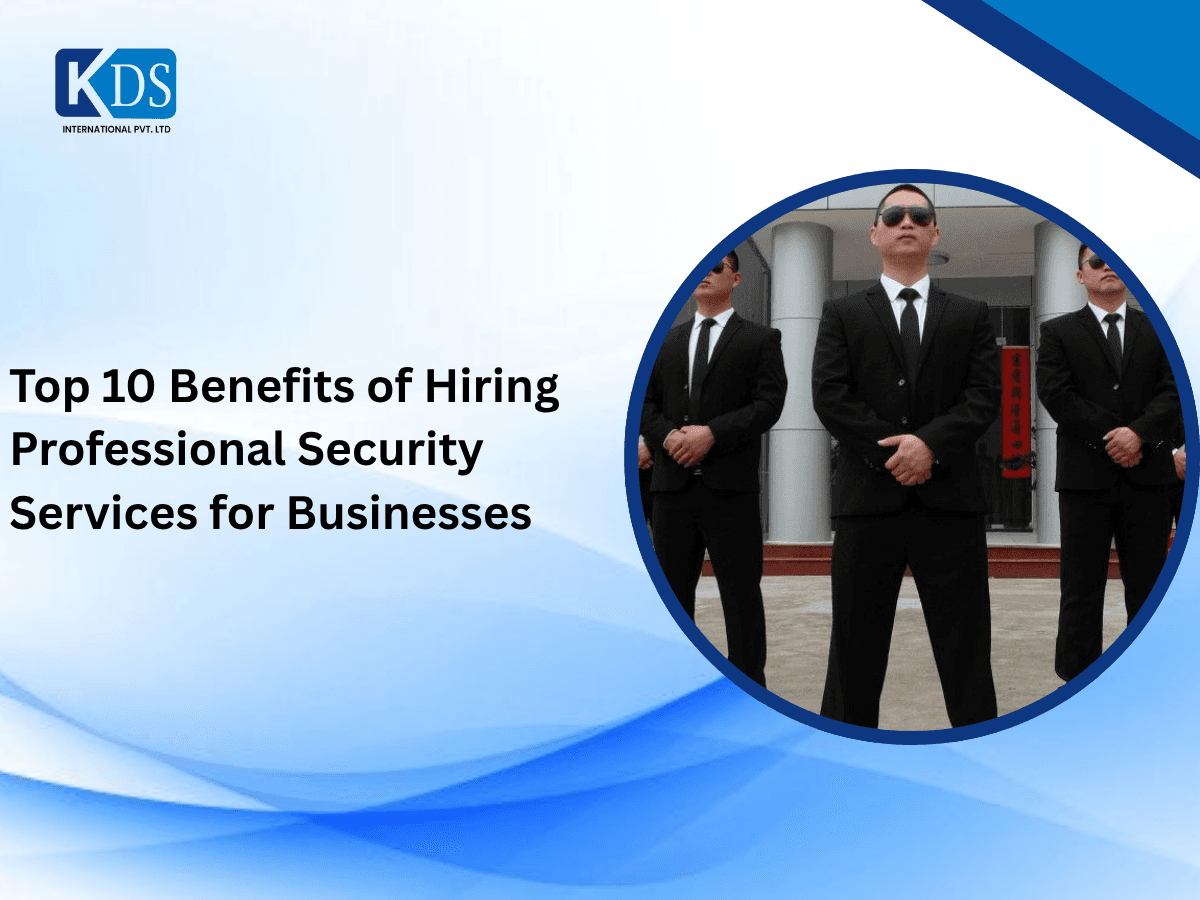 Top 10 Benefits of Hiring Professional Security Services for Businesses
